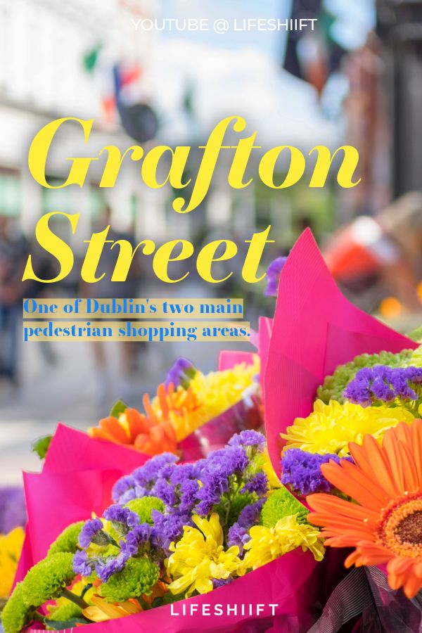 Grafton Street, Dublin. Ireland Itinerary